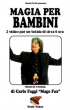 Magia Per Bambini - con Carlo Faggi "Mago Fax" - Video Streaming