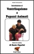 Introduzione al Ventriloquismo e Pupazzi Animati - con Dante Cigarini - DVD