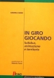 In Giro Giocando - Ludobus, animazione e territorio - A. Mori