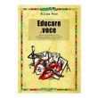 Educare La Voce - Metodo ed esercizi per chi lavora con la voce