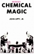 Modern Chemical Magic - J. Lippy Jr.