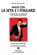 Magia con la Seta e i Foulard - con Maurizio Cecchini - Video Streaming