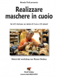 Realizzare Maschere in Cuoio - con Renzo Sindoca - Video Streaming