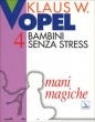 Bambini Senza Stress Vol.4 - Mani magiche
